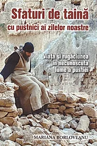 Sfaturi de taină cu pustnici ai zilelor noastre