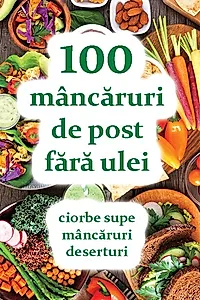 100 mâncăruri de post fără ulei