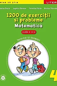 Matematică. 1200 de exerciţii şi probleme pentru clasa a IV-a