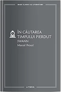Swann. În căutarea timpului pierdut (Vol. 1)