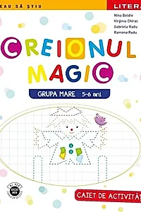 Creionul magic - Caiet de activitati - Grupa mare 5-6 ani