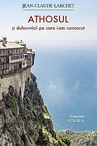 Athosul și duhovnicii pe care i-am cunoscut
