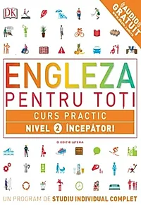 Engleză pentru toți. Curs practic. Nivel 2: Începători