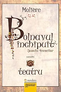 Bolnavul închipuit. Şcoala femeilor