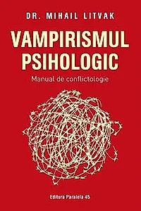Vampirismul psihologic. Manual de conflictologie