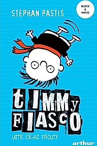 Uite ce-ai făcut! Timmy Fiasco (Vol. 2)