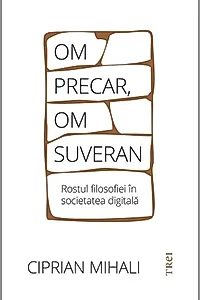 Om precar, om suveran: rostul filosofiei in societatea digitala