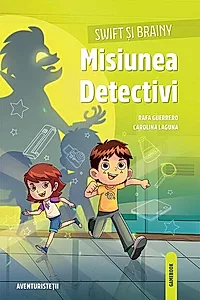 Swift si Brainy. Misiunea detectivi