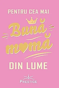 Pentru cea mai bună mamă din lume
