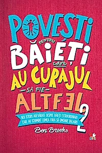 Povești pentru băieți care au curajul să fie altfel (Vol. 2)