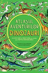 Dinozauri. Atlasul aventurilor (Vol. 3)