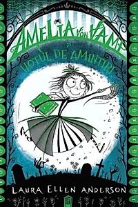 Amelia von Vamp și hoțul de amintiri (Vol. 3)