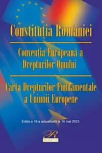 Constituţia României. Ediția a 18-a actualizată la 16 mai 2023