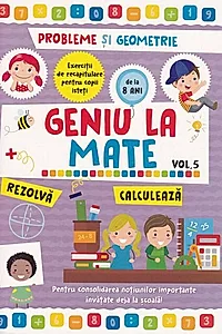 Geniu la mate – rezolvă, calculează, tabla înmulțirii și geometria (Vol. 5)