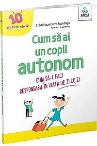 Cum să ai un copil autonom