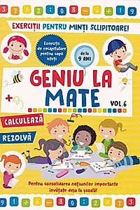 Geniu la mate – rezolvă, calculează, tabla înmulțirii și geometria (Vol. 6)