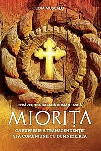 Străvechea baladă românească Miorița ca expresie a transcendenței și a comuniunii cu Dumnezeirea
