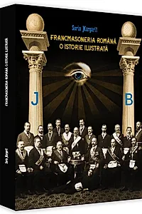 Francmasoneria română. O istorie ilustrată