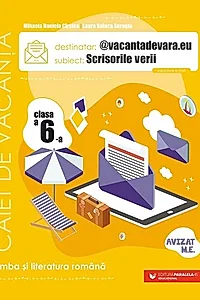 Scrisorile verii. Caiet de vacanță. Clasa a VI-a