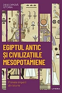 Egiptul Antic și civilizațiile mesopotamiene (Vol. 1)