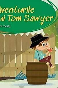 Aventurile lui Tom Sawyer. Prima mea biblioteca