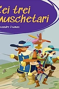 Cei trei Muschetari. Prima mea biblioteca