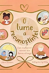 O lume a recunoștinței. Cum mulțumesc oamenii din lumea-ntreagă