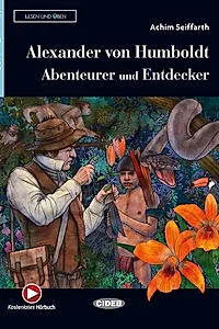 Alexander von Humboldt. Abenteurer und Entdecker + Audio + App (Niveau Zwei A2)