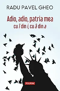 Adio, adio, patria mea cu î din i, cu â din a