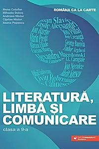 Româna ca la carte. Literatură, limbă și comunicare. Clasa a IX-a