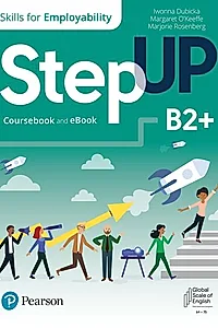 Step Up, Skills for Employability Self-Study B2+ (Student Book, eBook, Online Practice, Digital Resources)