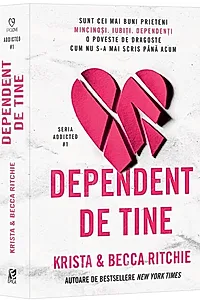 Dependent de tine. Seria Addicted Vol.1