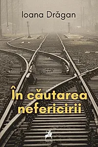 În căutarea nefericirii