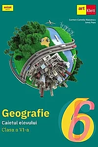 Geografie. Caietul elevului. Clasa a VI-a