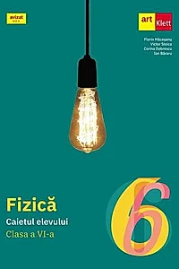 Fizică. Caietul elevului. Clasa a VI-a