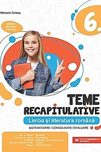 Teme recapitulative. Limba și literatură română. Clasa a VI-a