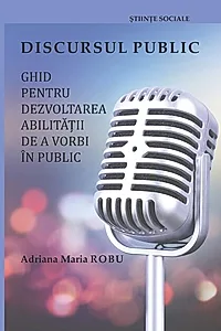 Discursul public: ghid pentru dezvoltarea abilității de a vorbi în public