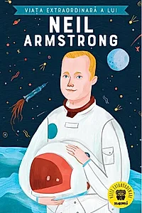 Viața extraordinară a lui Neil Armstrong