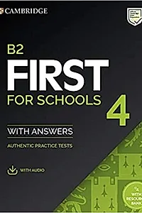 B2 First for Schools 4 Student's Book with Answers with Audio with Resource Bank Authentic Practice Tests