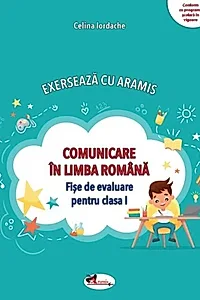 Exersează cu Aramis. Comunicare în limba română. Clasa I