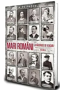 Mari români la răscruce de veacuri (Vol. 2)