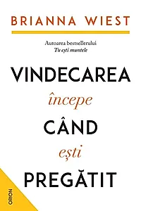Vindecarea începe când ești pregătit
