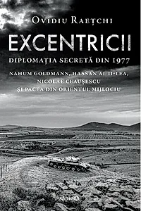 Excentricii. Diplomatia secreta din 1977