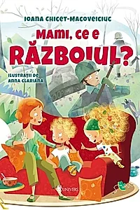 Mami, ce e războiul?
