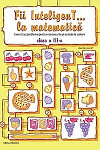 Fii InteligenT... la matematică clasa a III-a