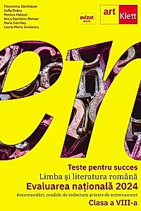 Teste pentru succes. Evaluarea Națională 2024 Limba și Literatură Română clasa a VIII-a