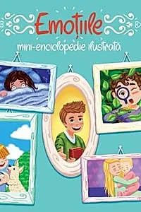 Emoțiile. Mini-enciclopedie ilustrată