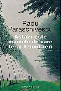 Astăzi este mâinele de care te-ai temut ieri