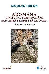 Aromâna - dialect al limbii române sau limbă de sine stătătoare?