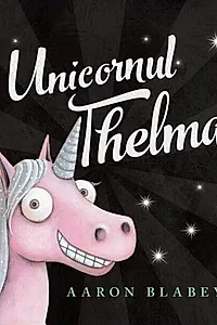Unicornul Thelma (Vol. 1)